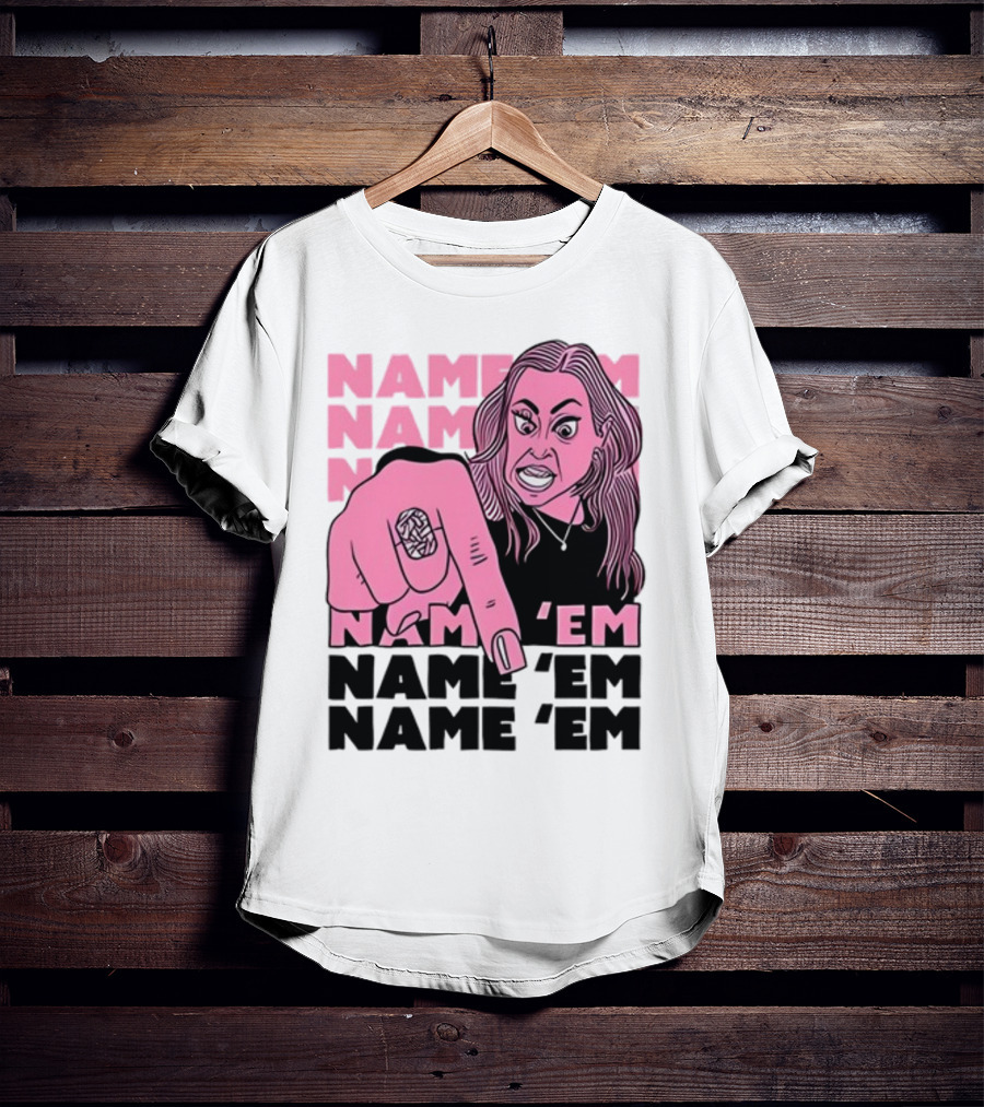 NAME 'EM NAME 'EM NAME 'EM NAME 'EM T-Shirt