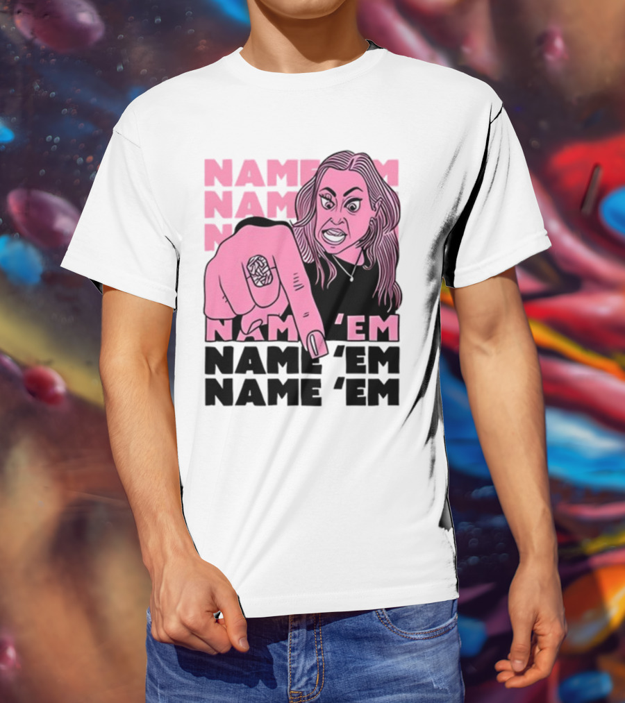 NAME 'EM NAME 'EM NAME 'EM NAME 'EM T-Shirt