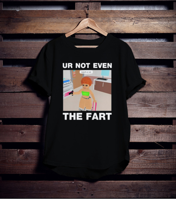 Ur Not Even The Fart Munch Or Not Ice Spice Gaming Meme T-Shirt