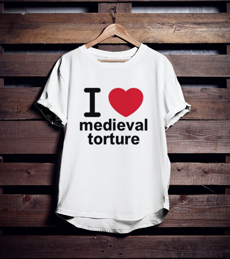I Love Heart Medieval Torture T-Shirt