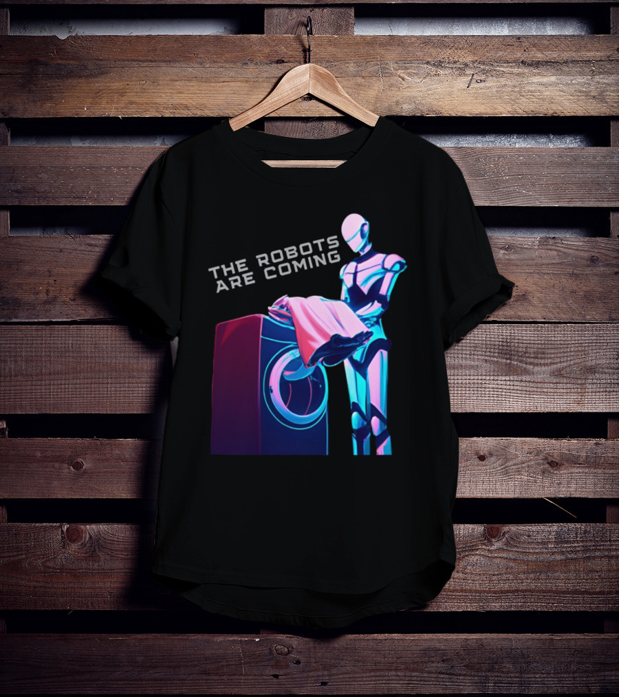 The Robots Are Coming Futuristic Laundry Assistant T-Shirt