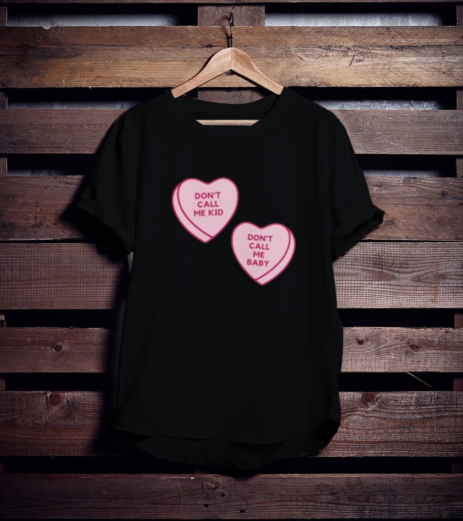 Don't Call Me Baby Don't Call Me Kid Heart Candy T-Shirt