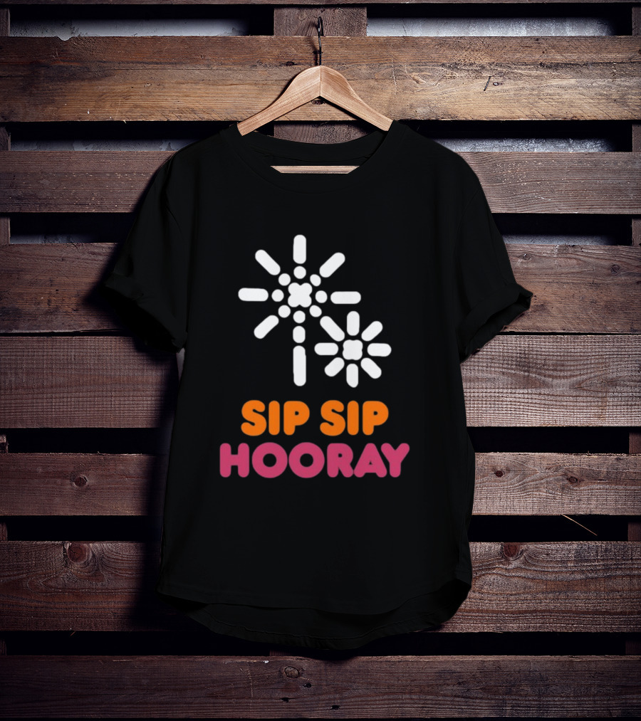 Sip Sip Hooray Dunkin Coffee T-Shirt