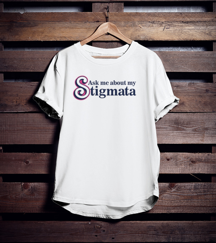 Ask Me About My Stigmata Bold Swirled Lettering T-Shirt