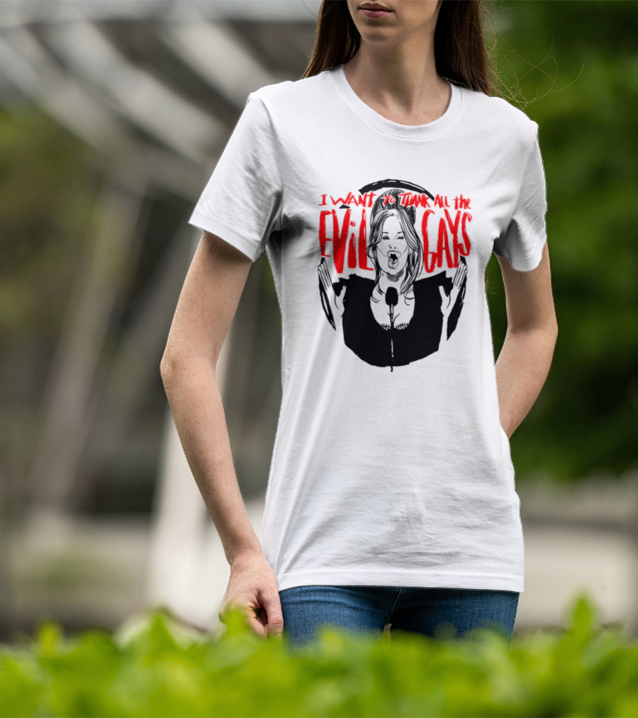I Want To Thank All The Evil Gays T-Shirt