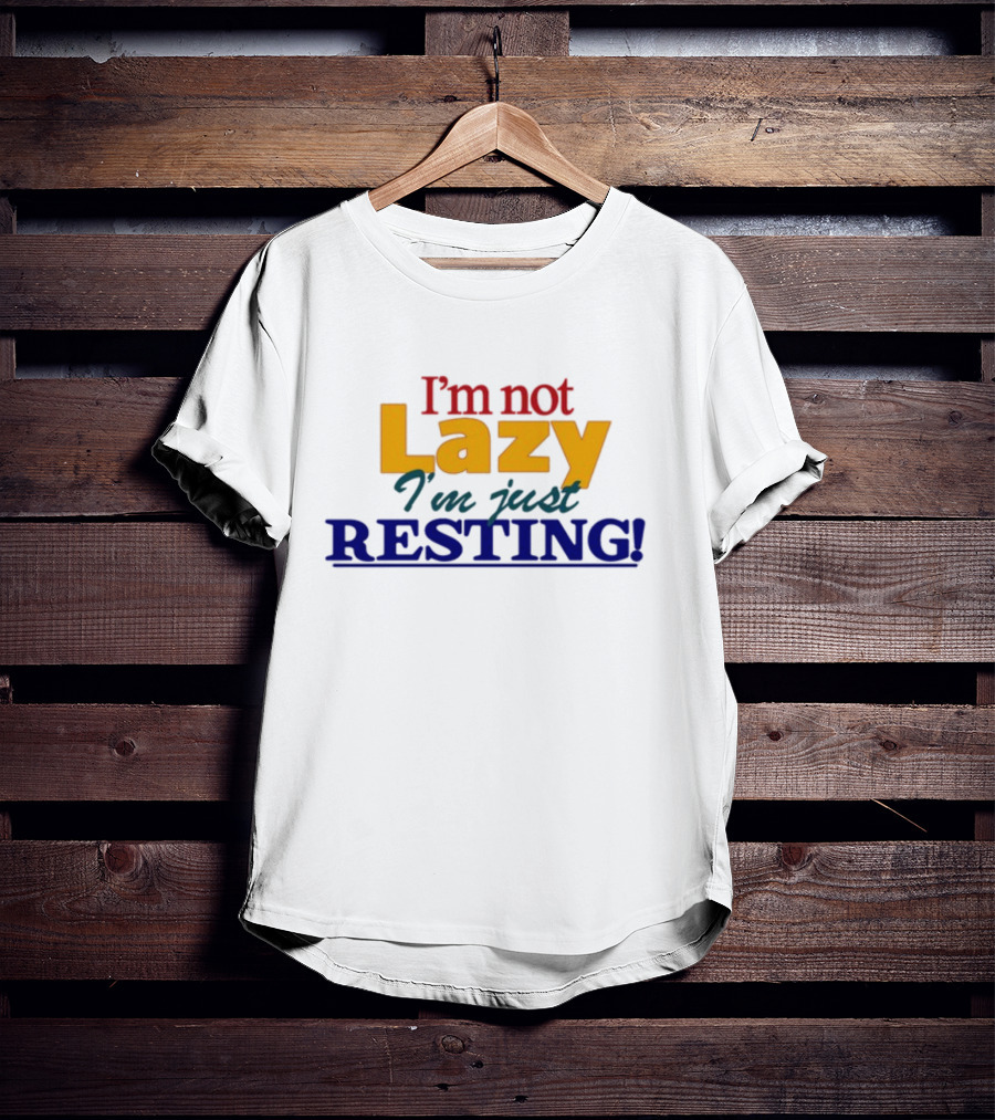 I'm Not Lazy I'm Just Resting With Okaytorest T-Shirt
