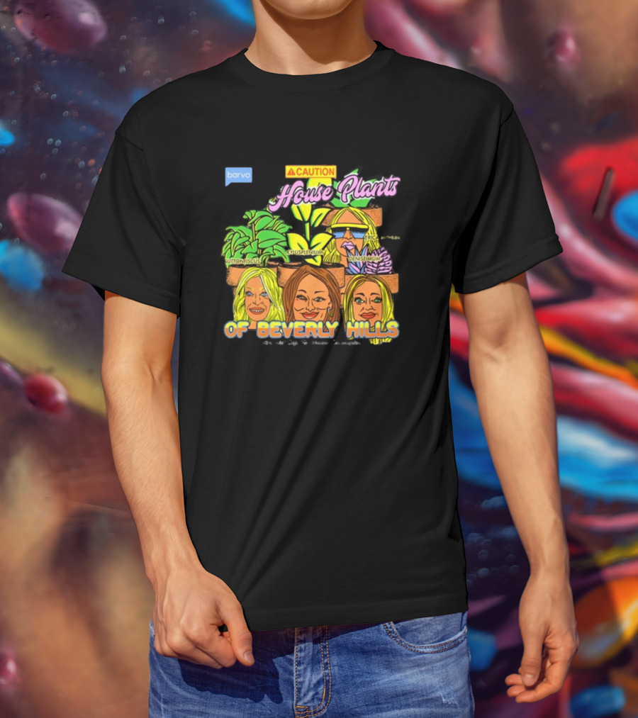 Caution House Plants Bravo Beverly Hills Suttoniscus Kyuspleniumm Erickiopsis Denisimum T-Shirt