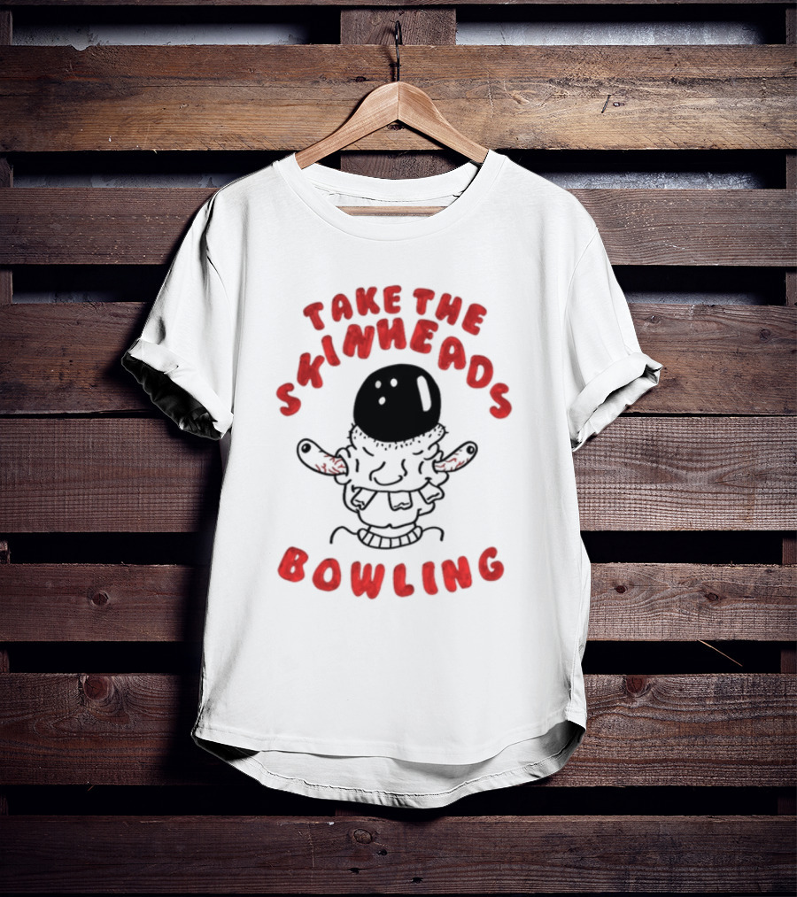 Take The Skinheads Bowling Bowling Ball Creature T-Shirt
