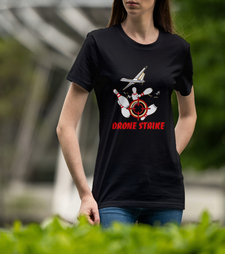 Shitheadsteve Drone Strike Bowling Pins Target With Drone Bombs T-Shirt