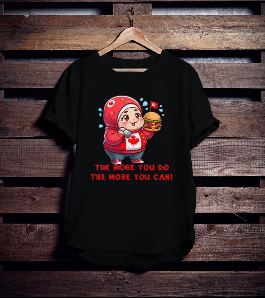 Ytunderground The More You Do The More You Can Canada Burger Hoodie Character T-Shirt