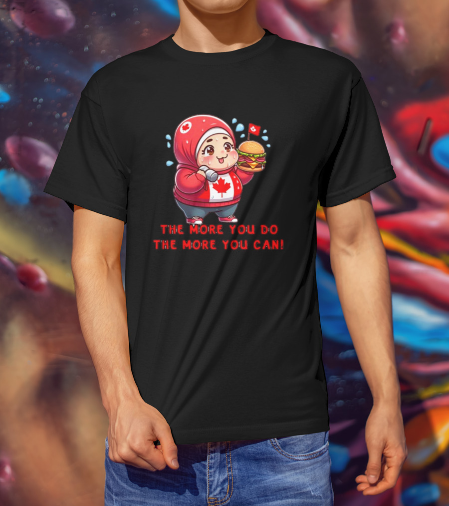 Ytunderground The More You Do The More You Can Canada Burger Hoodie Character T-Shirt