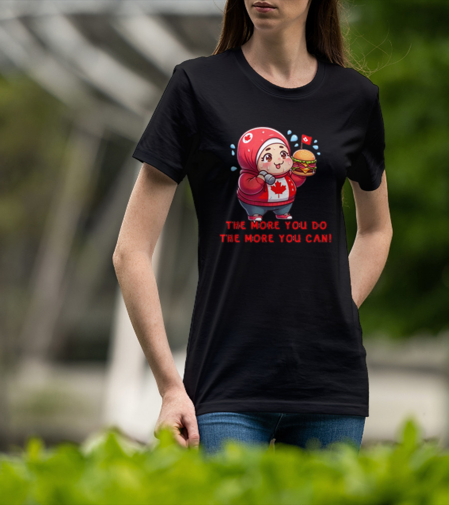 Ytunderground The More You Do The More You Can Canada Burger Hoodie Character T-Shirt