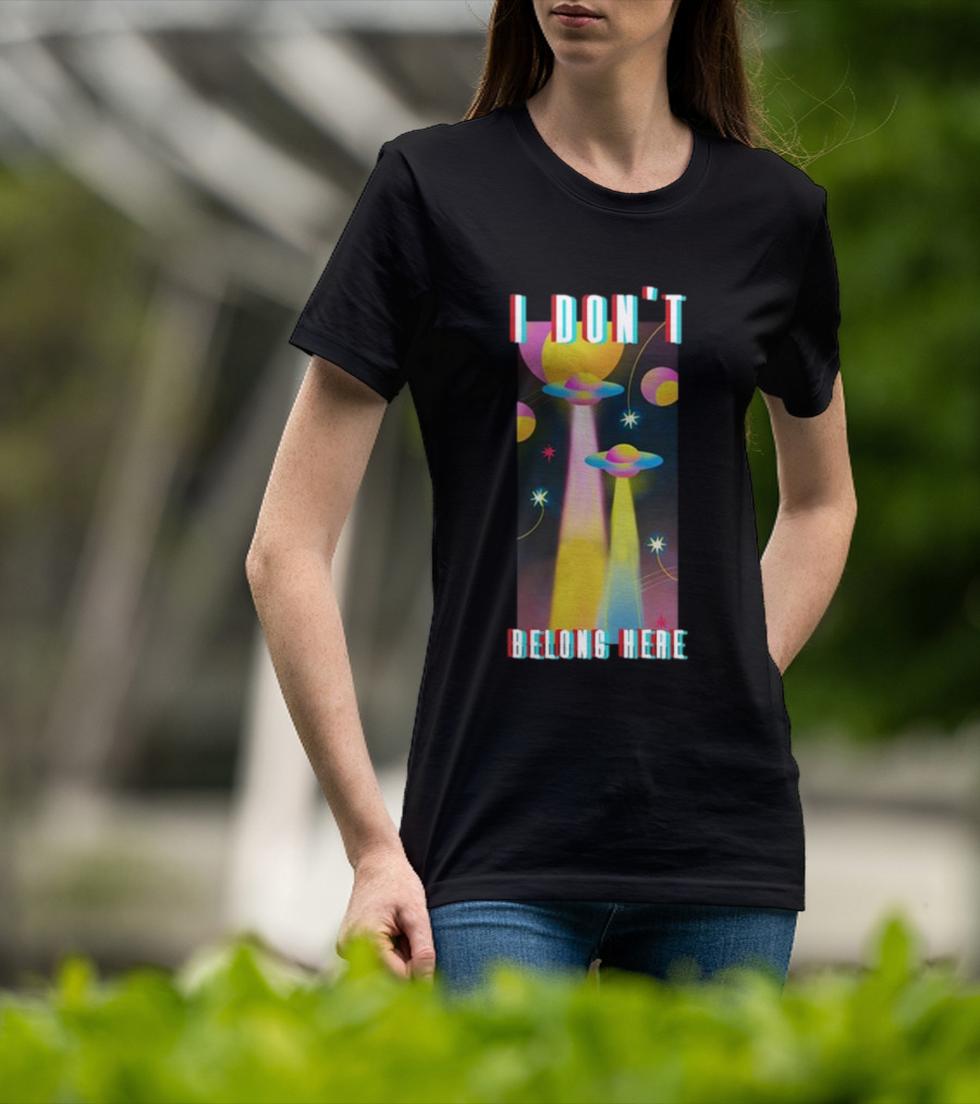 I Don't Belong Here UFO Spaceships Colorful Cosmic Scene T-Shirt