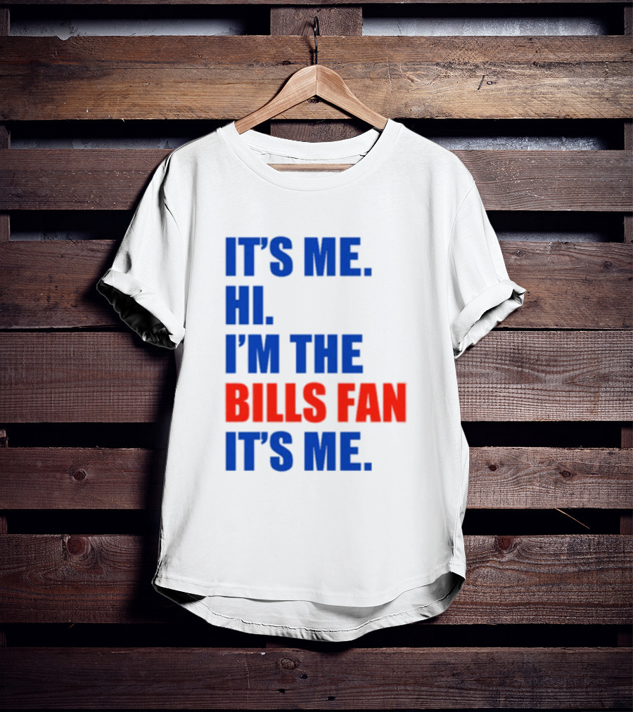 It's Me Hi I'm The Bills Fan It's Me Buffalo NFL Football T-Shirt