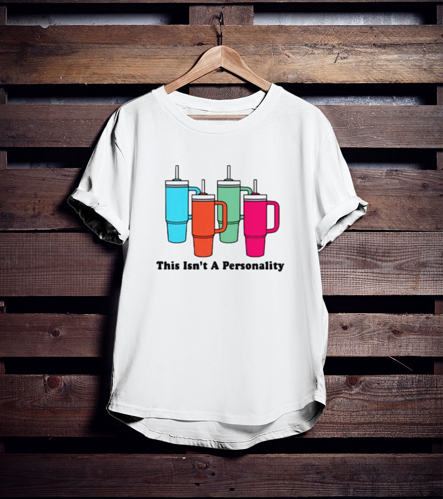 This Isn't A Personality Colorful Tumblers T-Shirt