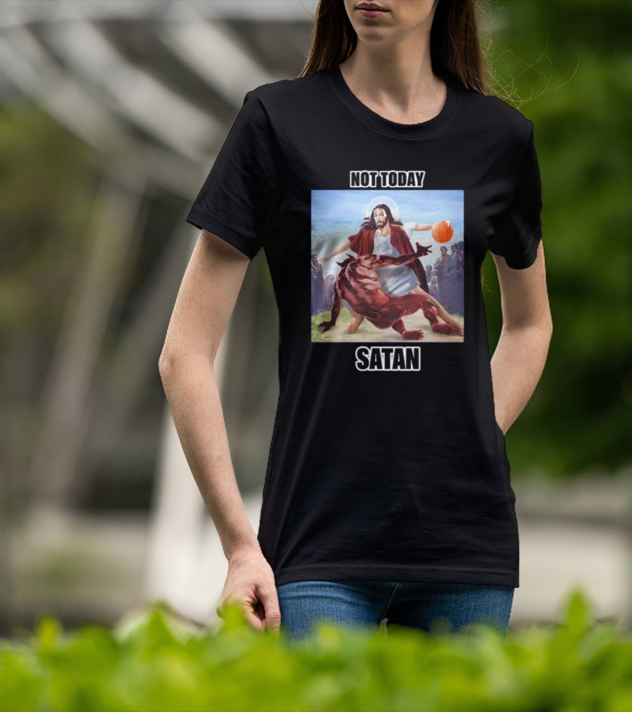 Not Today Satan Basketball Jesus Versus Demon Challenge T-Shirt