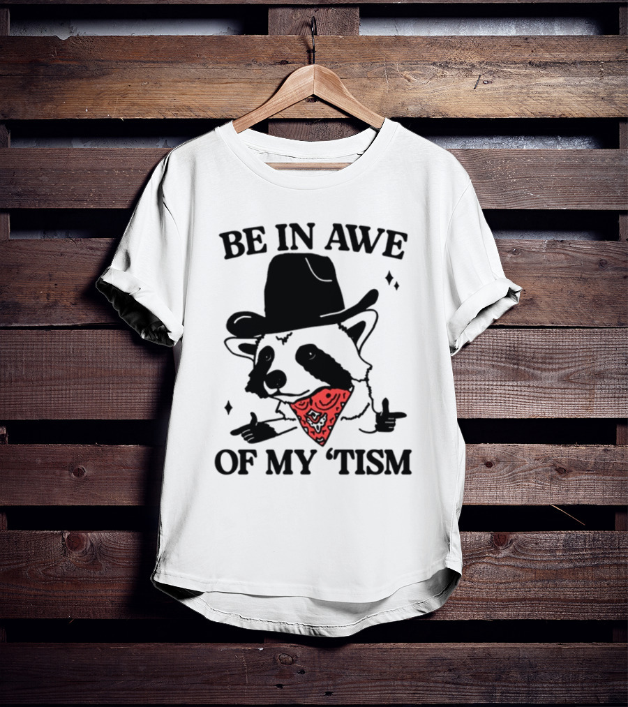 Be In Awe Of My 'Tism Raccoon Cowboy Bandana T-Shirt