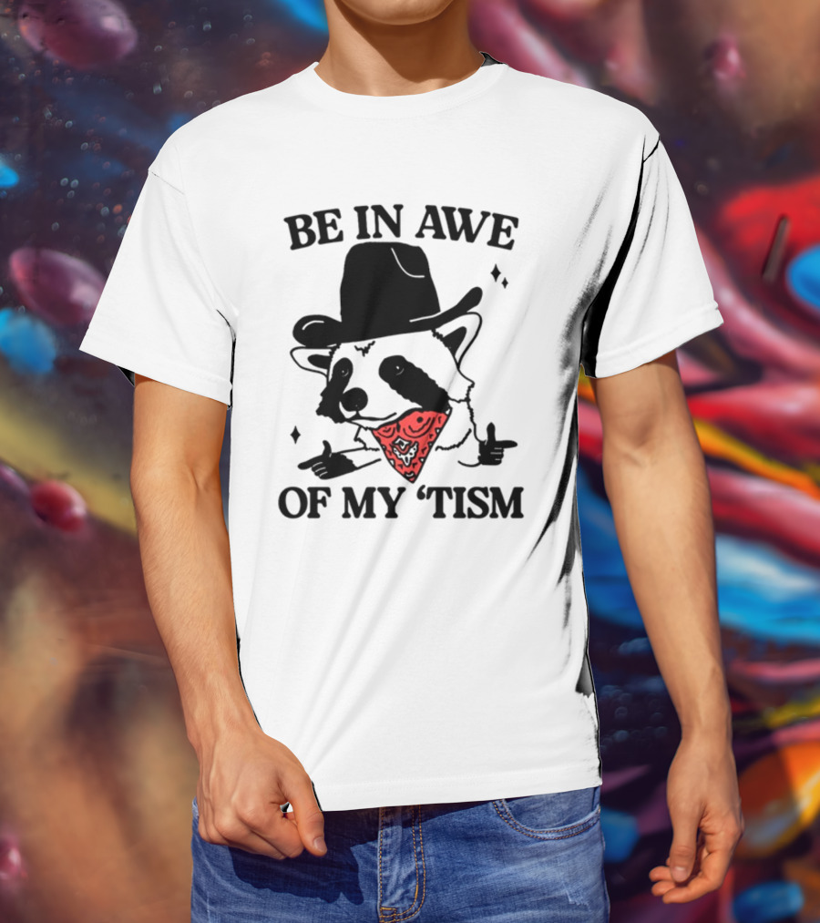 Be In Awe Of My 'Tism Raccoon Cowboy Bandana T-Shirt