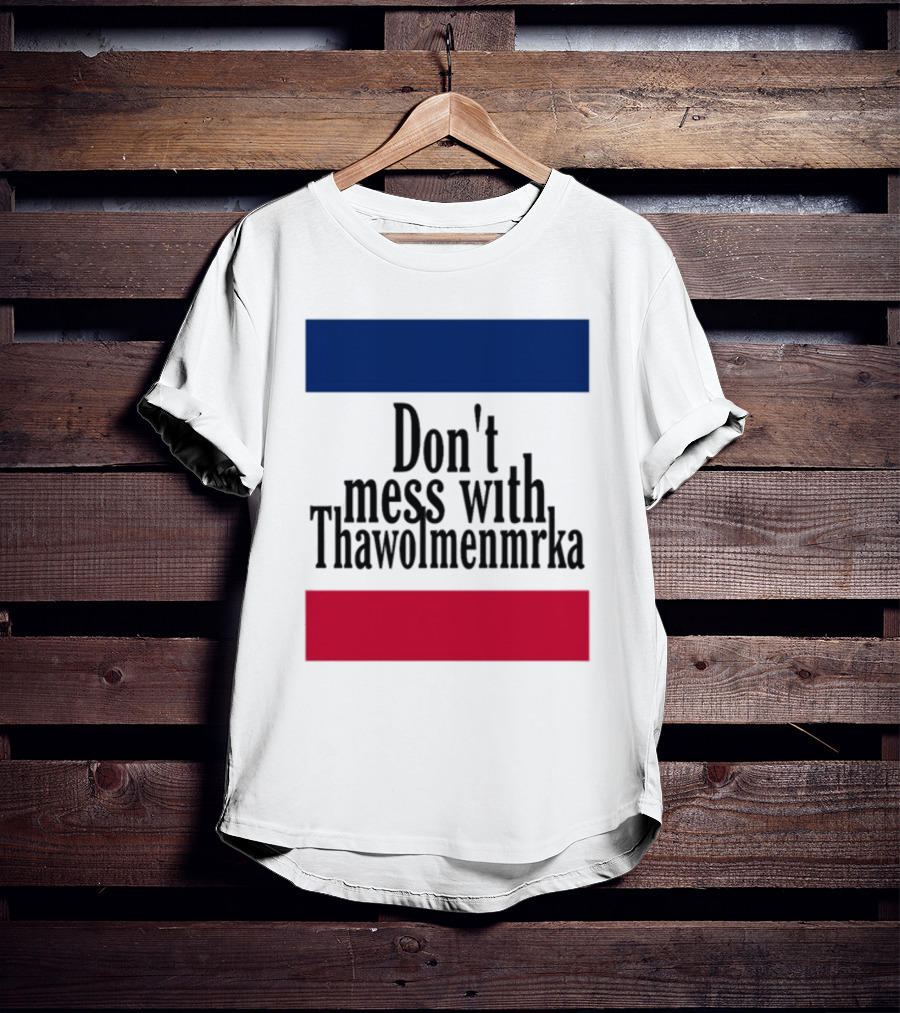 Don't Mess With Thawolmenmrka Blue Red Stripes T-Shirt
