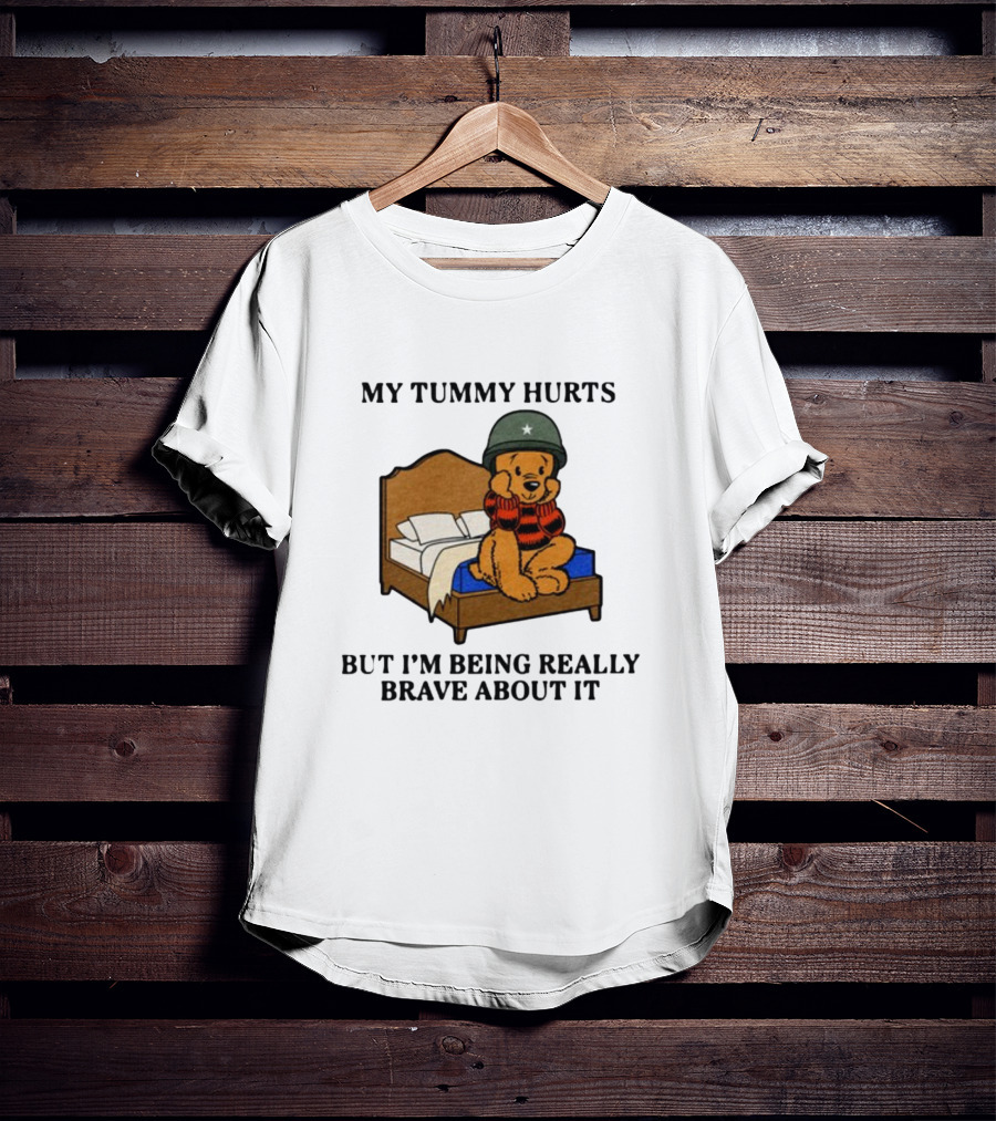 My Tummy Hurts But I'm Being Really Brave About It Bear In Helmet Sitting On Bed T-Shirt