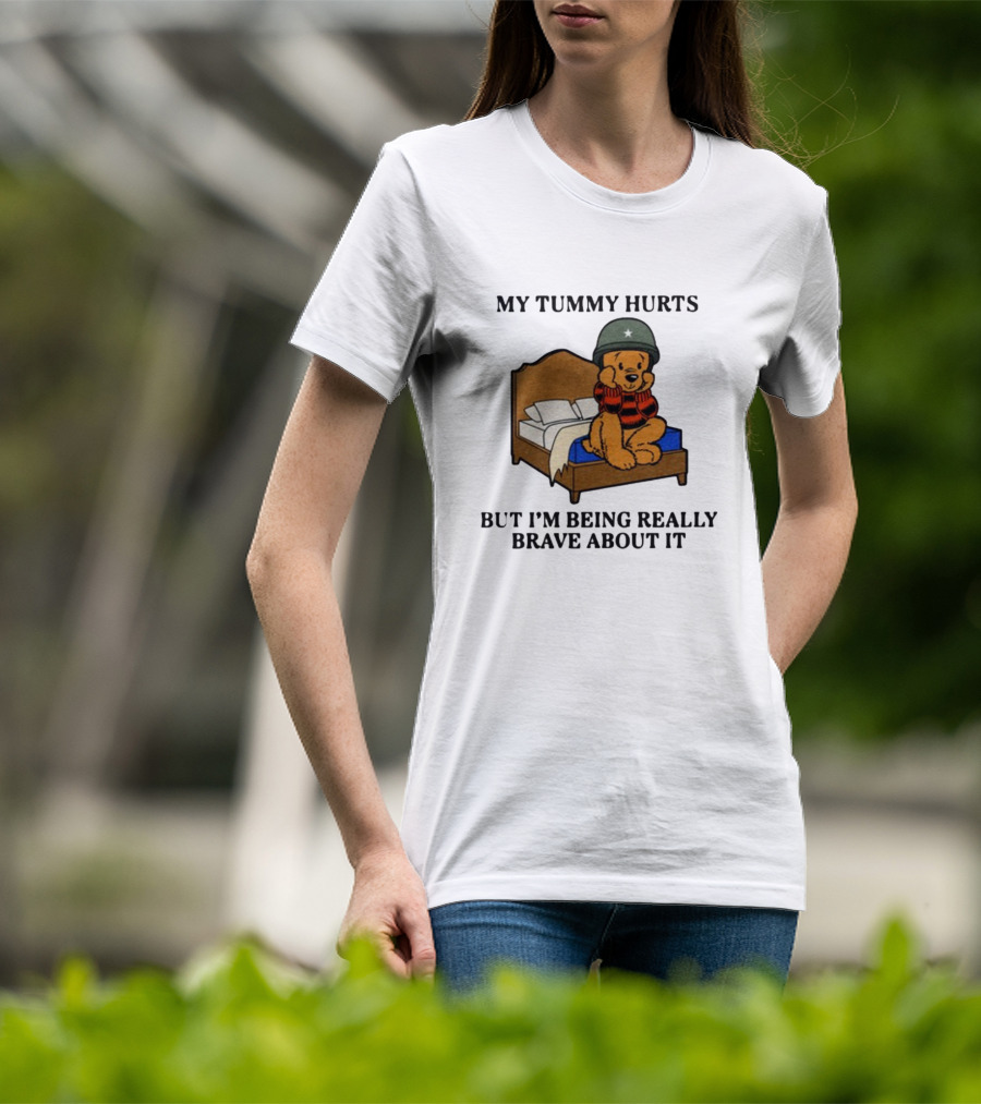 My Tummy Hurts But I'm Being Really Brave About It Bear In Helmet Sitting On Bed T-Shirt