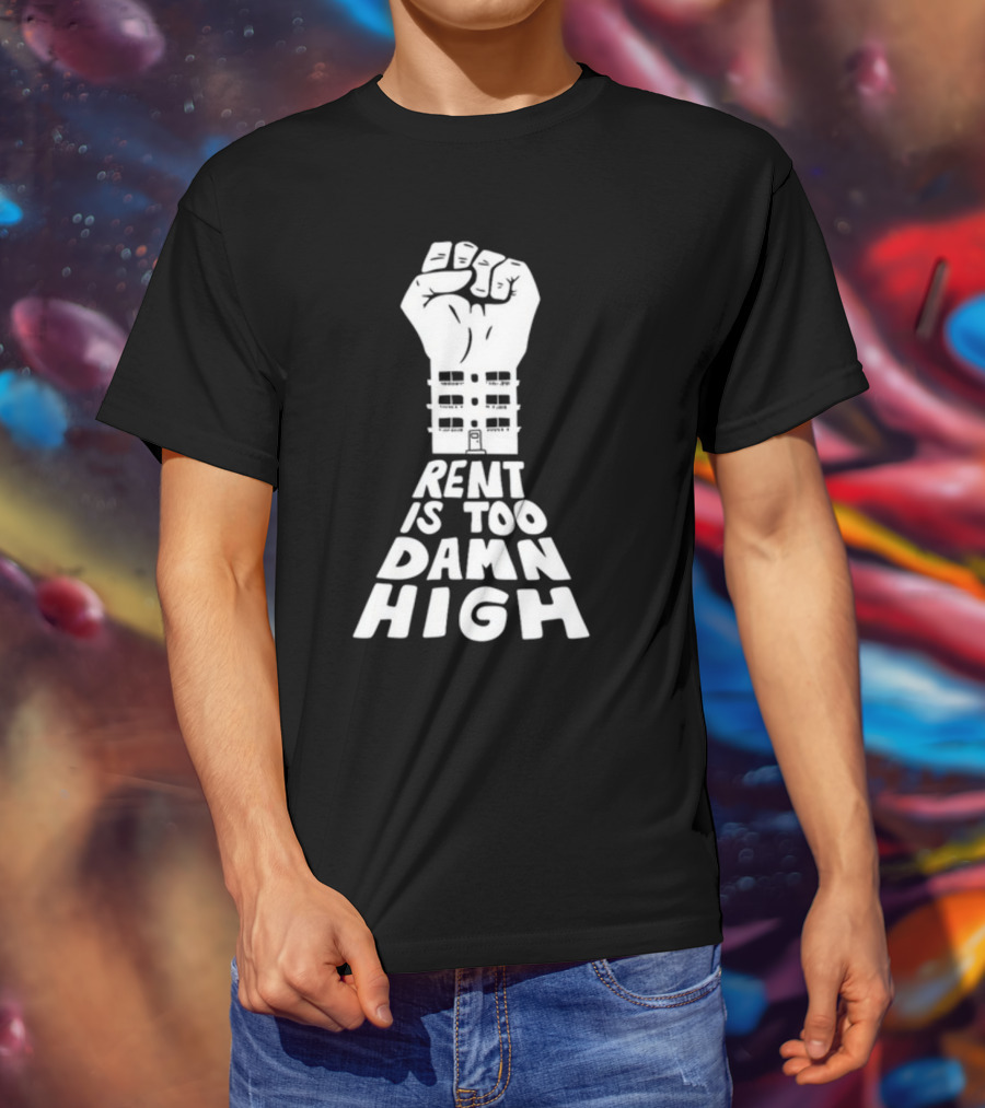 Transfigureprint Fist Symbol Rent Is Too Damn High T-Shirt