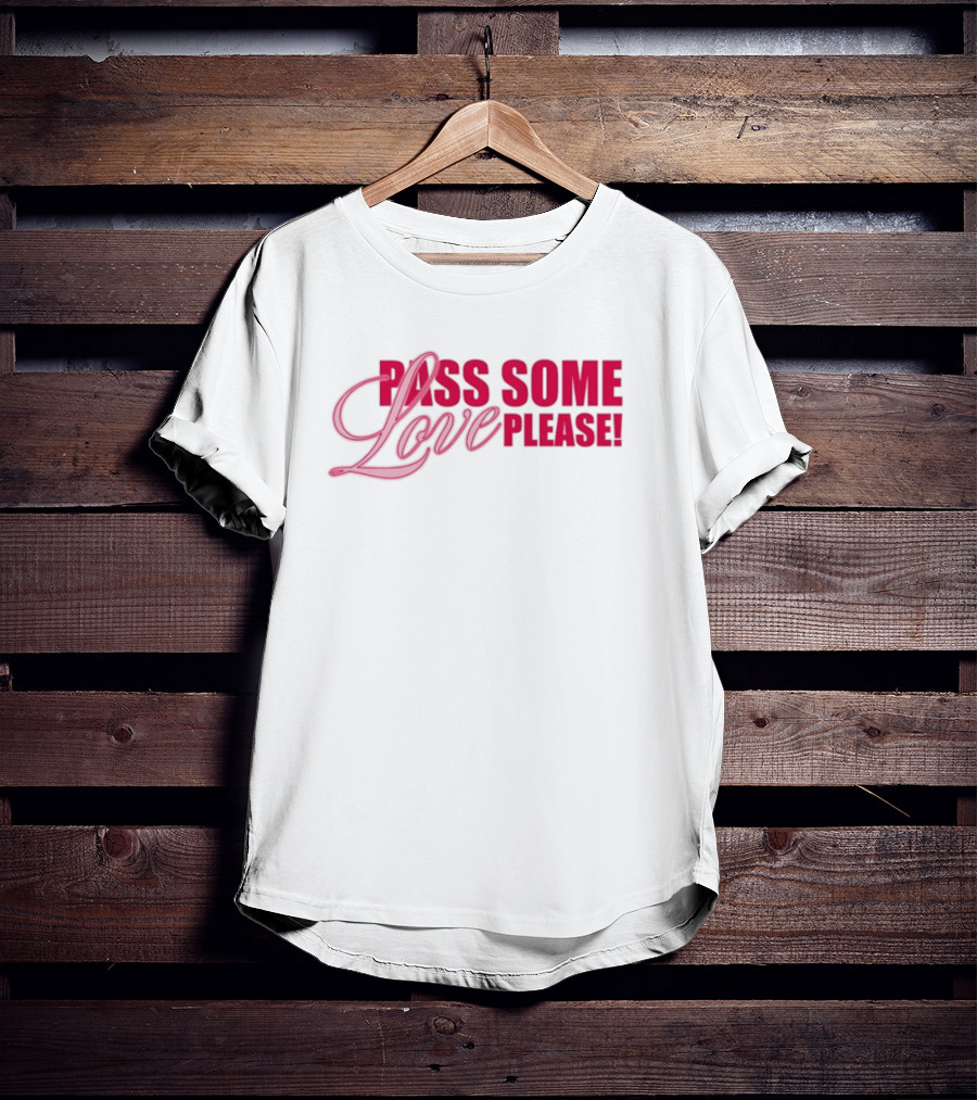 Pass Some Love Please Andreea 5Sos T-Shirt