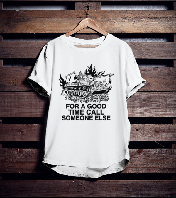Heavyslime Store For A Good Time Call Someone Else Tank T-Shirt