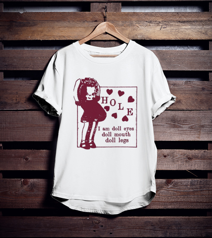 Hole I Am Doll Eyes Doll Mouth Doll Legs Hearts T-Shirt