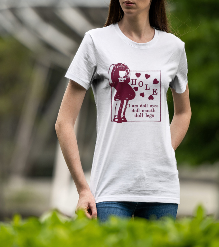 Hole I Am Doll Eyes Doll Mouth Doll Legs Hearts T-Shirt