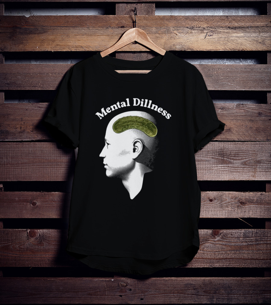 Gotfunny Mental Dillness Pickle Brain Humor T-Shirt