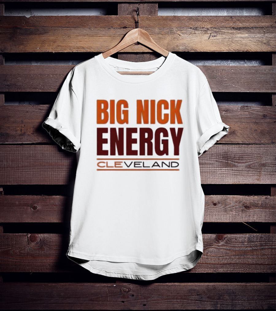 Big Nick Energy Cleveland Browns Football Team T-Shirt