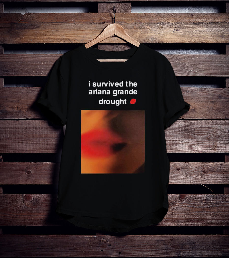 I Survived The Ariana Grande Drought Red Lips T-Shirt