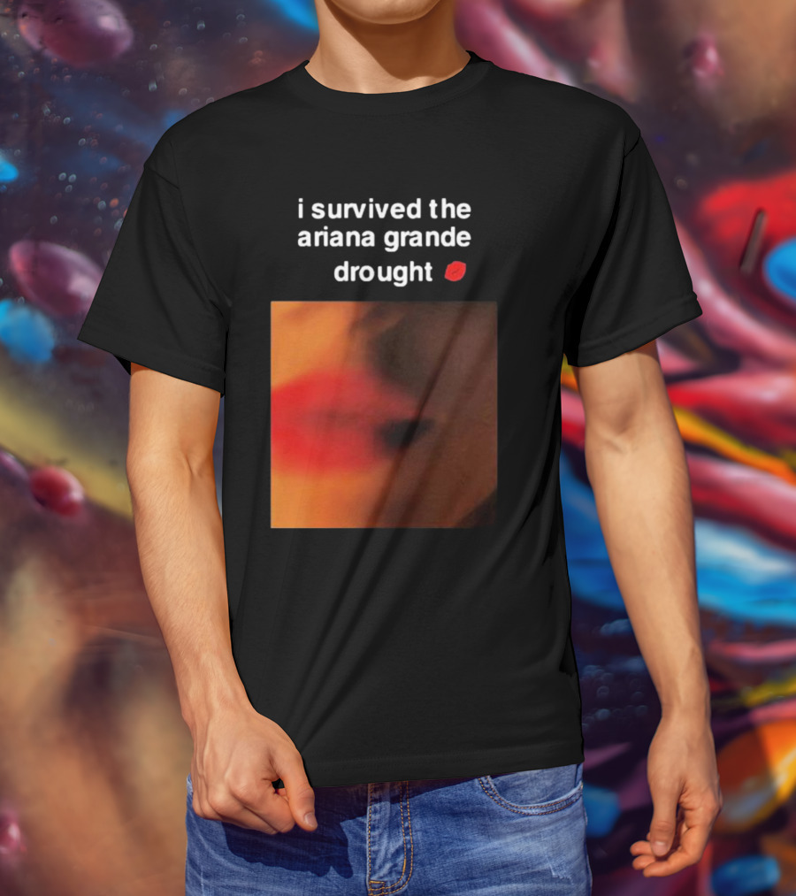 I Survived The Ariana Grande Drought Red Lips T-Shirt