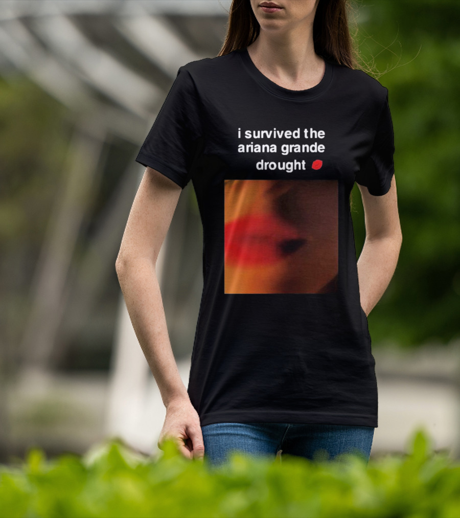 I Survived The Ariana Grande Drought Red Lips T-Shirt