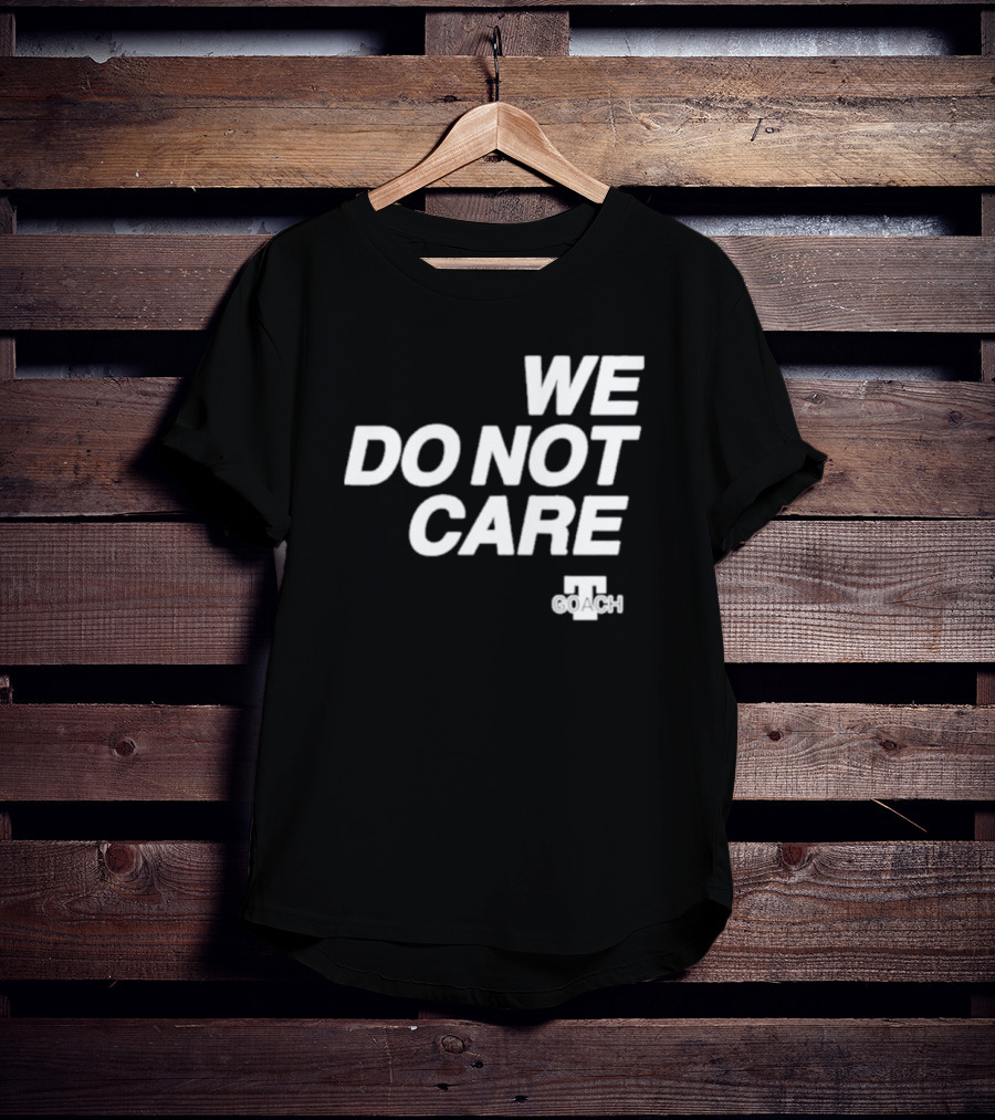 Cam Heyward We Do Not Care We Coach T-Shirt