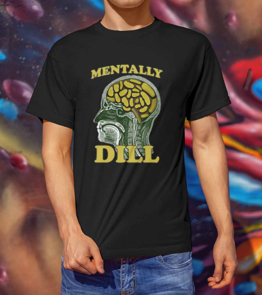 Mentally Dill Brain Anatomy Pickle Pun T-Shirt