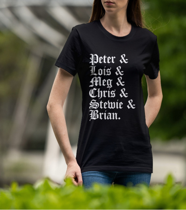 Peter And Lois And Meg And Chris And Stewie And Brian Blackletter T-Shirt