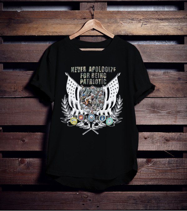 Never Apologize For Being Patriotic Military Tribute With Flags And Emblems T-Shirt