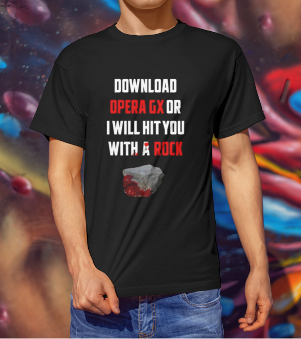 Download Opera GX Or I Will Hit You With A Rock Aggressive Meme Threat With Bloody Stone T-Shirt