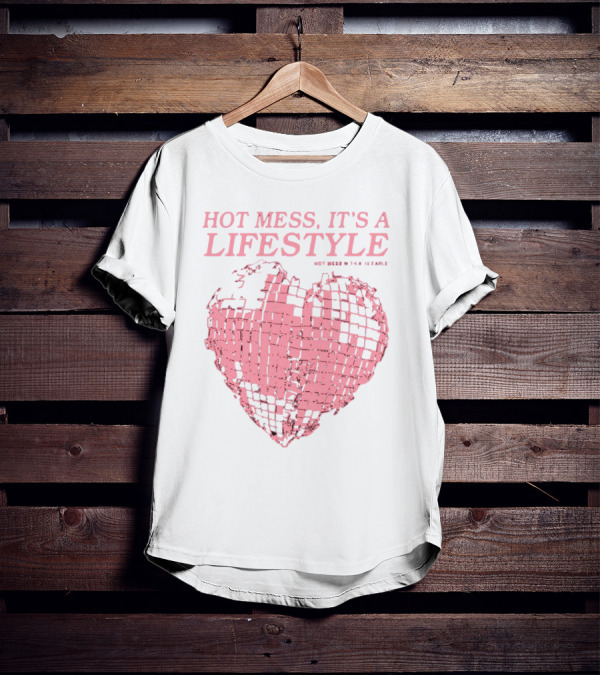 HOT MESS IT'S A LIFESTYLE PINK DISCO HEART W THA IX EARLE T-Shirt