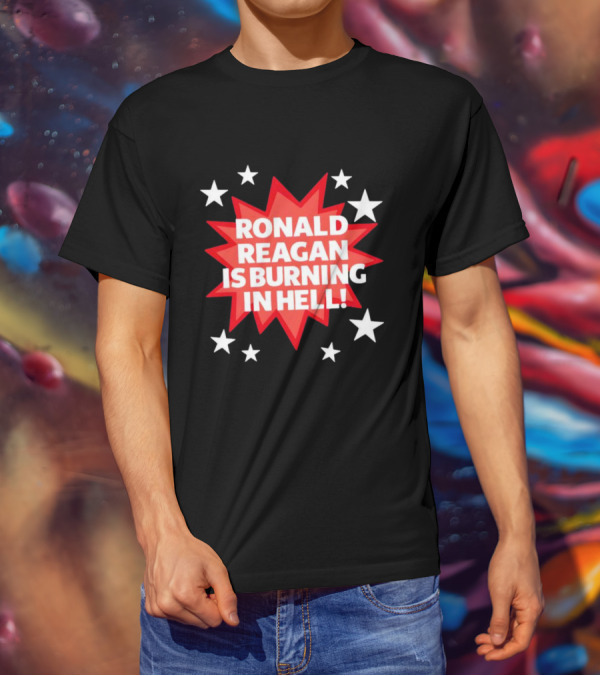 Ronald Reagan Is Burning In Hell Starburst T-Shirt