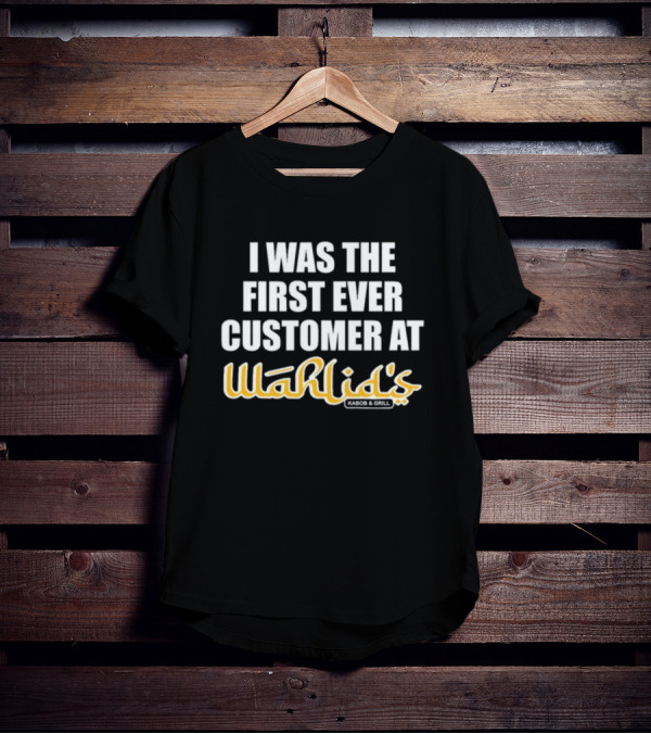 I Was The First Ever Customer At Wahlid's Kabob And Grill T-Shirt