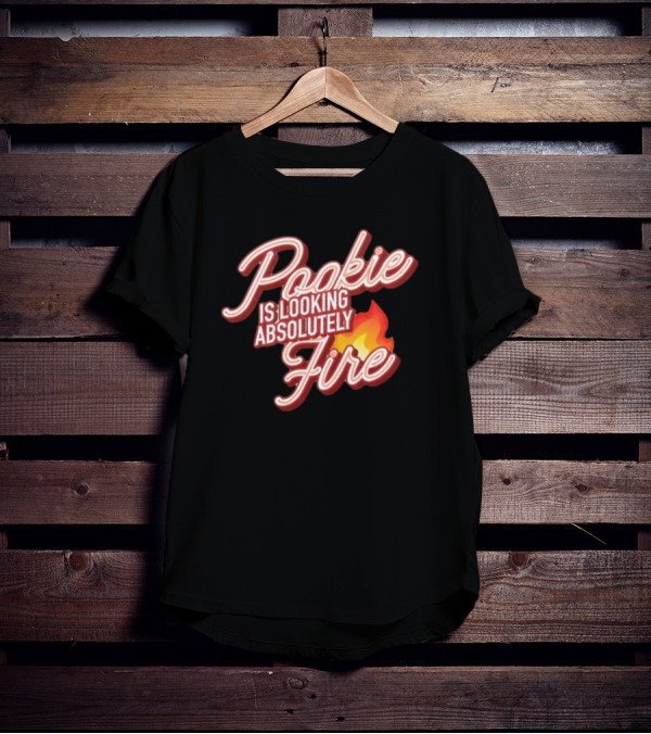 Pookie Is Looking Absolutely Fire Red Script Text And Flame T-Shirt