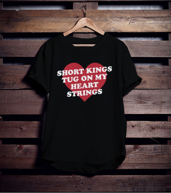 SHORT KINGS TUG ON MY HEART STRINGS HEART T-Shirt