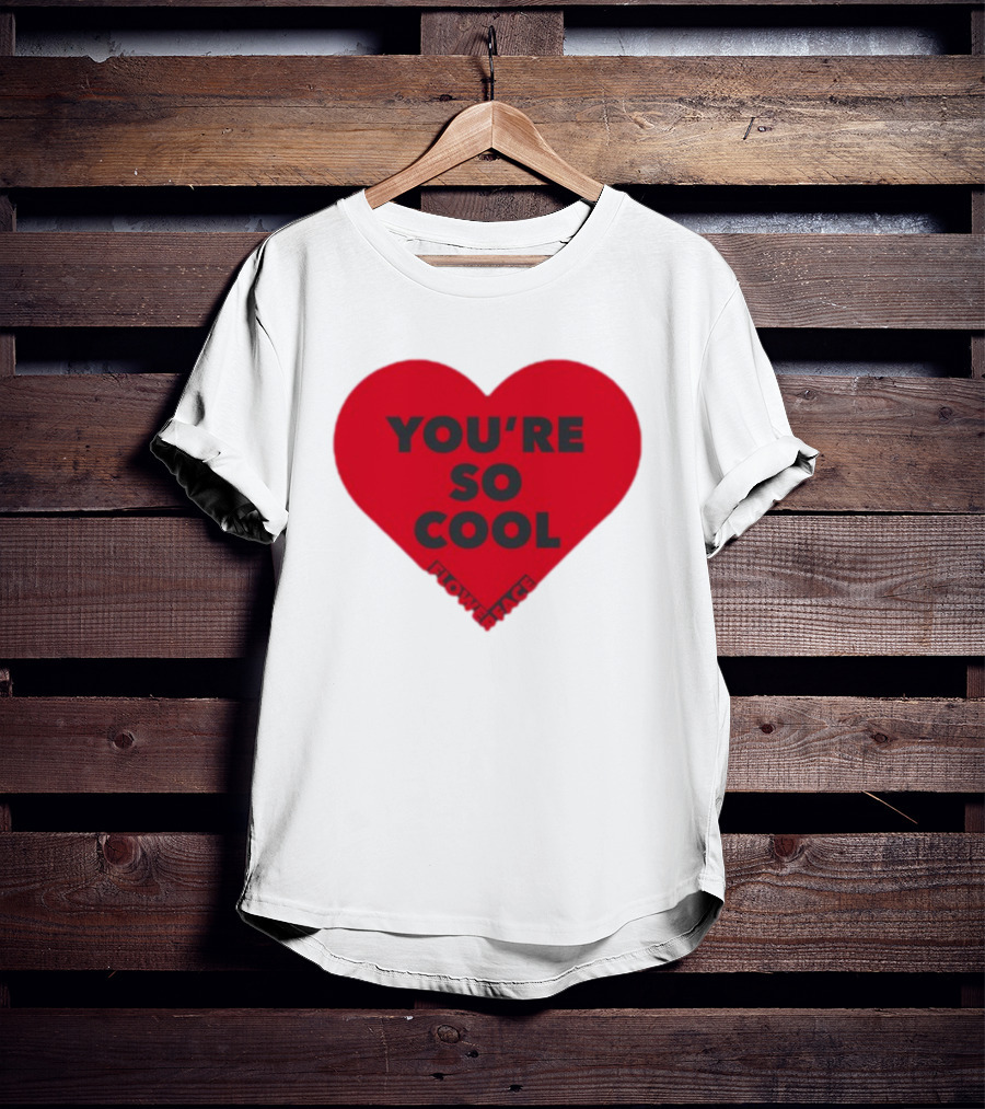 You're So Cool Flower Face Heart Design Flowerfacemusic T-Shirt