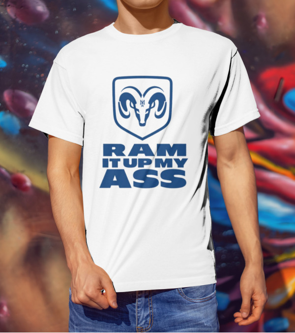 RAM It Up My Ass Blue Bomber T-Shirt