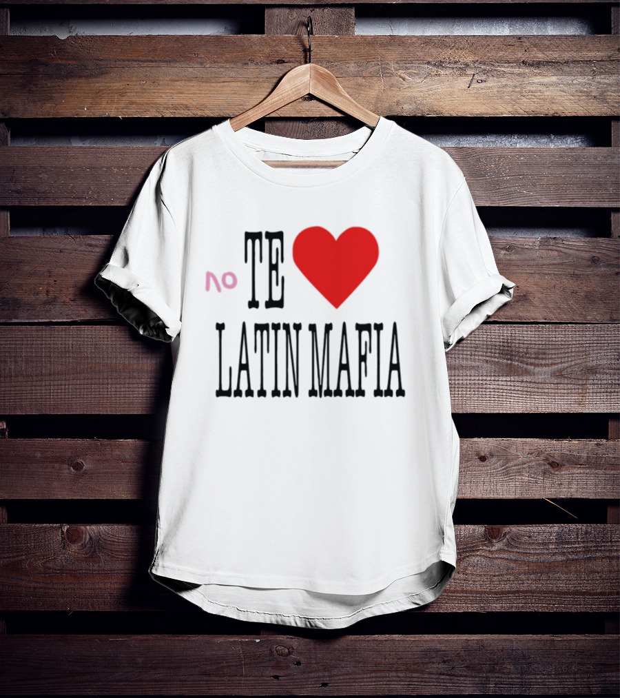 No Te Heart Latin Mafia T-Shirt