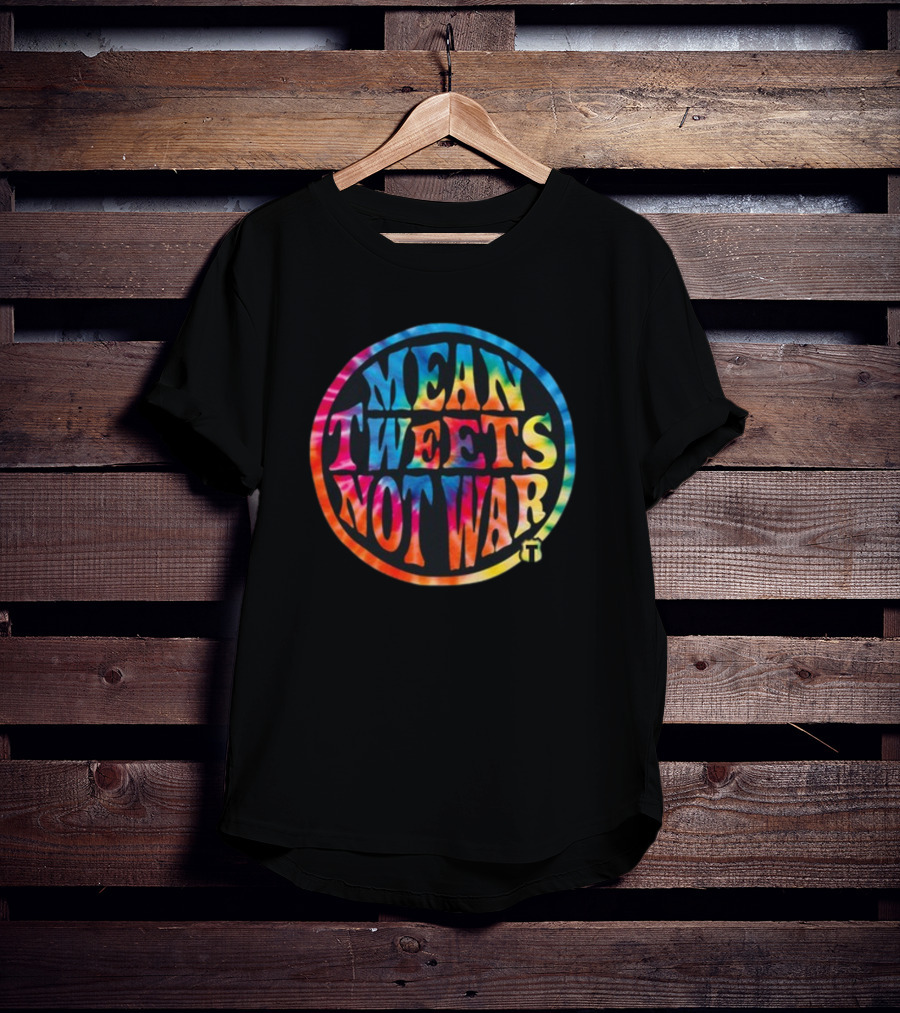 Mean Tweets Not War Theofficertatum T-Shirt