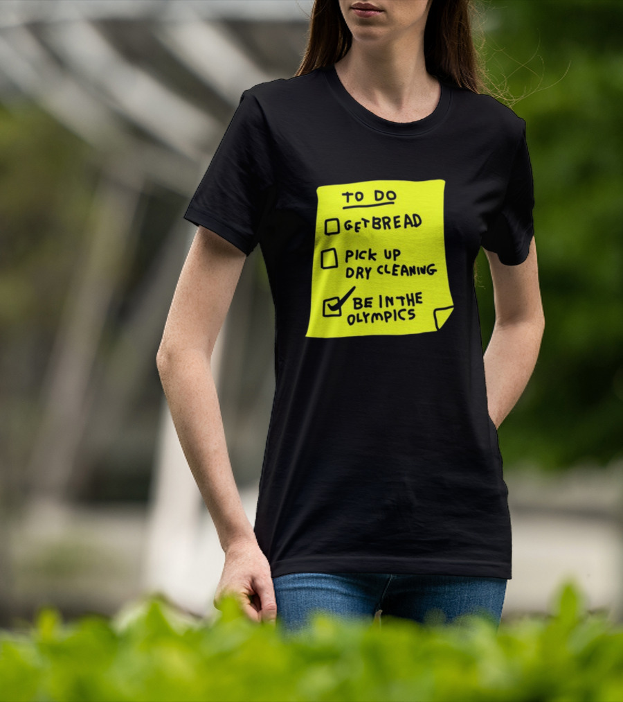 To Do List: Get Bread, Pick Up Dry Cleaning, Be In The Olympics T-Shirt